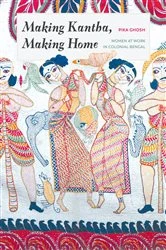 Book cover of Making Kantha, Making Home by Pika Ghosh