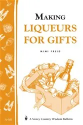 Book cover of Making Liqueurs for Gifts by Mimi Freid