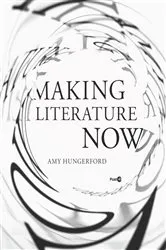 Book cover of Making Literature Now by Amy Hungerford