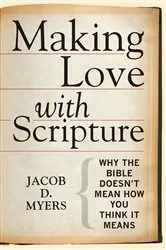 Book cover of Making Love with Scripture by Jacob  D. Myers