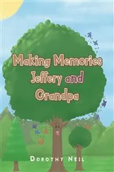 Book cover of Making Memories Jeffery and Grandpa by Dorothy Neil