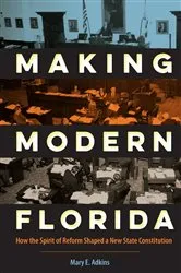Book cover of Making Modern Florida by Mary E Adkins