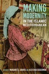 Book cover of Making Modernity in the Islamic Mediterranean by Margaret S. Graves
