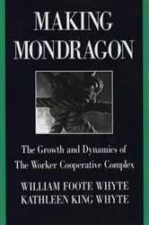 Book cover of Making Mondragón (2nd ed.) by William Foote Whyte