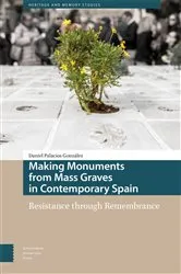 Book cover of Making Monuments from Mass Graves in Contemporary Spain by Daniel Palacios González