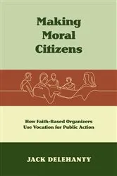 Book cover of Making Moral Citizens by Jack Delehanty
