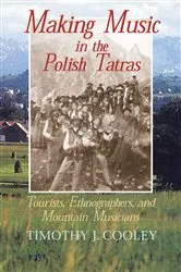 Book cover of Making Music in the Polish Tatras by Timothy J. Cooley