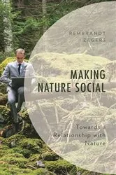Book cover of Making Nature Social by Rembrandt Zegers