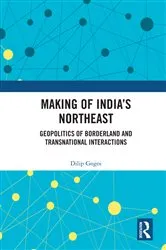 Book cover of Making of India's Northeast by Dilip Gogoi