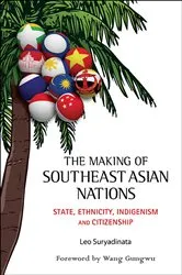 Book cover of Making Of Southeast Asian Nations, The: State, Ethnicity, Indigenism And Citizenship by Leo Suryadinata
