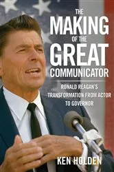 Book cover of Making of the Great Communicator by Kenneth Holden