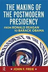 Book cover of Making of the Postmodern Presidency by John F Freie
