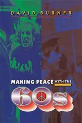 Book cover of Making Peace with the 60s by David Burner