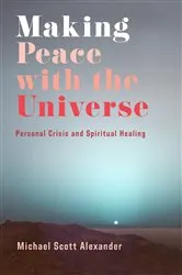 Book cover of Making Peace with the Universe by Michael Scott Alexander