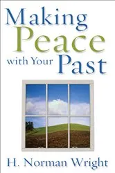 Book cover of Making Peace with Your Past by H. Norman Wright