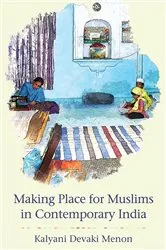 Book cover of Making Place for Muslims in Contemporary India by Kalyani Devaki Menon