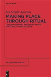 Book cover of Making Place through Ritual by Lea Schulte-Droesch