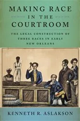 Book cover of Making Race in the Courtroom by Kenneth R. Aslakson