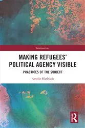 Book cover of Making Refugees’ Political Agency Visible by Unknown