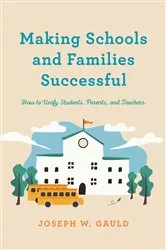 Book cover of Making Schools and Families Successful by Joseph W. Gauld