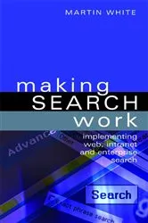 Book cover of Making Search Work by Martin White