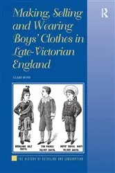 Book cover of Making, Selling and Wearing Boys' Clothes in Late-Victorian England by Clare Rose
