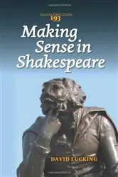 Book cover of Making Sense in Shakespeare by David Lucking