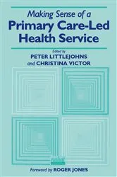 Book cover of Making Sense of a Primary Care-Led Health Service by Peter Littlejohns