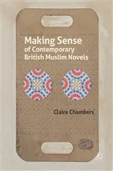 Book cover of Making Sense of Contemporary British Muslim Novels by Claire Chambers