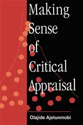 Book cover of Making Sense of Critical Appraisal by Olajide Ajetunmobi
