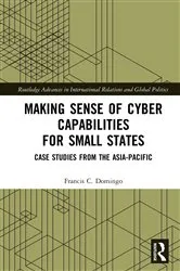 Book cover of Making Sense of Cyber Capabilities for Small States by Francis C. Domingo
