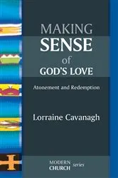 Book cover of Making Sense of God's Love by Lorraine Cavanagh