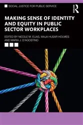 Book cover of Making Sense of Identity and Equity in Public Sector Workplaces by Nicole M. Elias