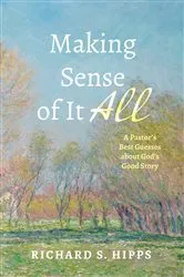 Book cover of Making Sense of It All by Richard S. Hipps