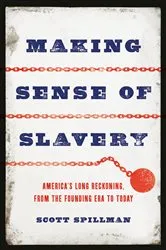 Book cover of Making Sense of Slavery by Scott Spillman