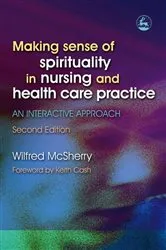 Book cover of Making Sense of Spirituality in Nursing and Health Care Practice (2nd ed.) by Wilf McSherry