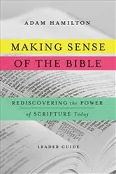 Book cover of Making Sense of the Bible [Leader Guide] by Adam Hamilton