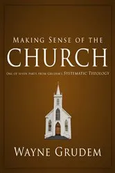Book cover of Making Sense of the Church by Wayne A. Grudem