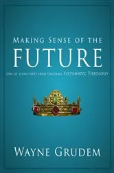Book cover of Making Sense of the Future by Wayne A. Grudem