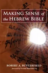 Book cover of Making Sense of the Hebrew Bible by Robert A. Butterfield