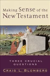 Book cover of Making Sense of the New Testament (Three Crucial Questions) by Craig L. Blomberg
