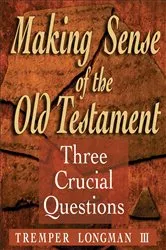 Book cover of Making Sense of the Old Testament (Three Crucial Questions) by Longman, Tremper,III