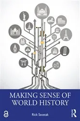 Book cover of Making Sense of World History by Rick Szostak