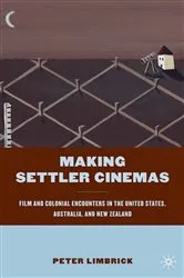 Book cover of Making Settler Cinemas by P. Limbrick