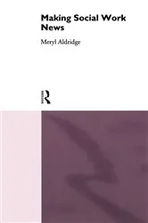 Book cover of Making Social Work News by Meryl Aldridge
