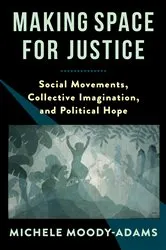 Book cover of Making Space for Justice by Michele Moody-Adams