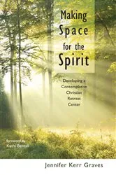 Book cover of Making Space for the Spirit by Jennifer Kerr Graves