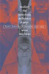 Book cover of Making the American Religious Fringe by Sean McCloud