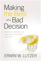 Book cover of Making the Best of a Bad Decision by Erwin W. Lutzer