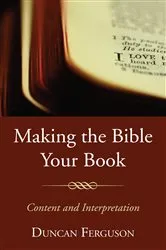 Book cover of Making the Bible Your Book by Duncan S. Ferguson